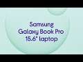 Samsung Galaxy Book Pro 15.6" Laptop - Product Overview