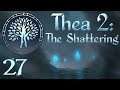 SB Plays Thea 2: The Shattering 27 - Fate