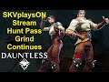 SKVplaysON - Hunt Pass Grind Continues (Update 1.3.3) - DAUNTLESS, Stream [English], PC Gameplay