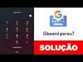 TECLADO GBOARD APRESENTA FALHAS - SOLUÇÃO MESMO COM CELULAR BLOQUEADO POR SENHA