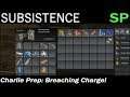 Charlie Prep: Breaching Charge! | Subsistence Single Player Gameplay | EP 135 | Season 4