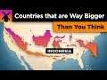 Countries That Are WAY Bigger Than You Think