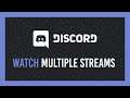 Discord: How to watch multiple livestreams at the same time