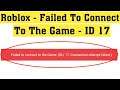 Fix Roblox - Failed To Connect To The Game. ID=17 : Connection Attempt Failed Error Windows 10/8/7