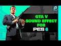 Gtav Sound Effect For Pes 2006 | تأثيرات صوتية لعبة جاتا 5 لبيس6