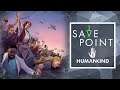 Humankind - Save Point w/ Becca Scott (Gameplay and Funny Moments)