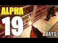 ITS GETTING TOUGH! - 7 Days To Die ALPHA 19