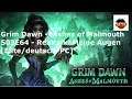 Lets Play Grim Dawn S04E64 - Realtalk: Meine Augen [Ultimate/deutsch/PC]