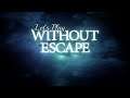 Let's Play: Without Escape