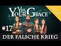 Let's Play Yes, Your Grace #17: Der falsche Krieg (Livestream-Aufzeichnung)