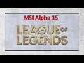MSI Alpha 15 A3DD: League of Legends benchmark test (AMD Ryzen 7 3750H, Radeon RX 5500M)