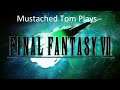 Mustached Tom Plays Final Fantasy 7 Remake Part 15