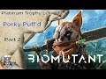 Porky Puff'd - Platinum Trophy Let's Play (pt. 2) - Biomutant