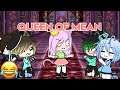 Queen of mean [Meme] Versão GL