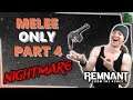 Remnant: From the Ashes - Melee ONLY Solo Nightmare Playthrough - Rhom (Part 4)