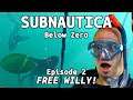 SUBNAUTICA: Below Zero - Episode 2/19: FREE WILLY!