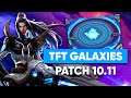 TFT ANALYSE PATCH NOTE 10.11 : GALAXIE PETITE PETITE LEGENDE
