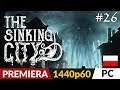 The Sinking City PL 🐙 odc.26 (#26) 🔎 Kapłanka (wybór :) ) | Gameplay po polsku