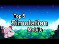 Top 5 Simulation Games for Android and iOS