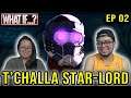 WHAT IF? Episode 2 REACTION T'CHALLA STAR-LORD REVIEW