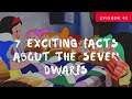 7 Exciting Facts About The Seven Dwarfs