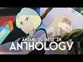 Anime is Best in Anthology