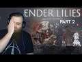 Endure The Suffering! | ENDER LILIES: Quietus Of The Knights (Part 2)
