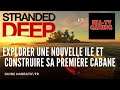 EXPLORER une ÎLE et CONSTRUIRE sa PREMIÈRE CABANE (ft. IKA-TV Gaming) - Stranded Deep/FR