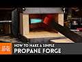 How to Make a Simple Propane Forge for Blacksmithing | I Like To Make Stuff