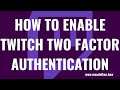 How to Turn on Twitch Two Factor Authentication
