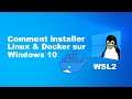 INSTALLER LINUX & DOCKER SUR WINDOWS 10 #WSL2