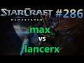 max (P) vs landcerx (P) - Defiler Tour #87 - StarCraft: Remastered - Replay-Cast #286 [Deutsch]