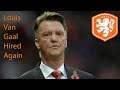Netherlands Hire Louis Van Gaal to Manage The National Team Again For the 3rd Time