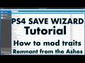Remnant from the Ashes - How to Mod Traits using Advance Mode - PS4 Save Wizard😉