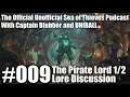The Pirate Lord Lore Discussion Part 1/2 (with UNIBALL) | Sea of Thieves Podcast #009