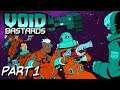 This Game is Unreal! | Part 1 - Void Bastards