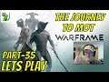 Warframe Newbie Part 35 - The Journey to Mot -   Lets Play - Live Stream