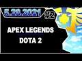 CDNThe3rd | Apex Legends, Dota 2 | 5.20.2021 - PART 2