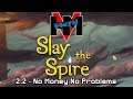 HMV Plays Slay the Spire 2.2 - No Money No Problems