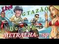 [ Live] -Gtazao - METRALHA-_-sp