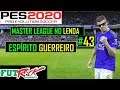 PES 2020 - MASTER LEAGUE NO LENDA #43 - ESPÍRITO GUERREIRO ATIVADO