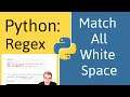 Python Regex: How To Match All Whitespace