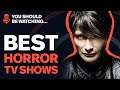 The Best Horror TV Shows Ever, Why You Should Watch Cosmic Horror | You Should Be Watching Ep 3