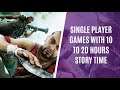 Top 7 Single Player Games with 10 to 20 Hours of Story Time