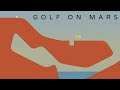 Golf On Mars | Yes, There Is Definitely Golf On Mars