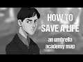 How To Save A Life | An Umbrella Academy MAP
