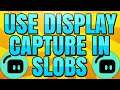 How to Use Display Capture in Streamlabs OBS (SLOBS Display Capture Setup)