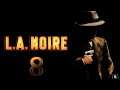 L.A. Noire, №8 - Обнаженный Город.