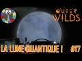 OUTER WILDS [FR] - On se pose sur la lune quantique - #17