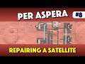 Per Aspera - Repairing A Satellite - Episode 8